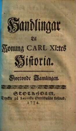 Handlingar till Konung Carl XI.:tes Historia. Fjortonde Samlingen