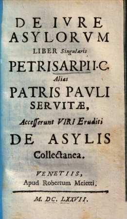 De iure asylorum liber singularis Petri Sarpi I. C. alias Patris Pauli Servitae