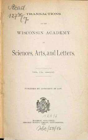 Transactions of the Wisconsin Academy of Sciences, Arts, and Letters. 7. 1883/87. - 1889