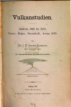 Vulkanstudien : Santorin 1866 bis 1872 ; Vesuv, Bajae, Stromboli, Aetna 1870