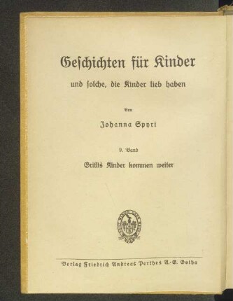 9: Gritlis Kinder kommen weiter : eine Geschichte für Kinder und solche, die Kinder lieb haben