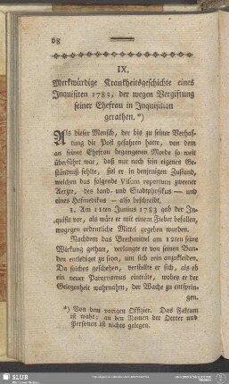 IX. Merkwürdige Krankheitsgeschichte eines Inquisiten 1783, der wegen Vergiftung seiner Ehefrau in Inquisition gerathen
