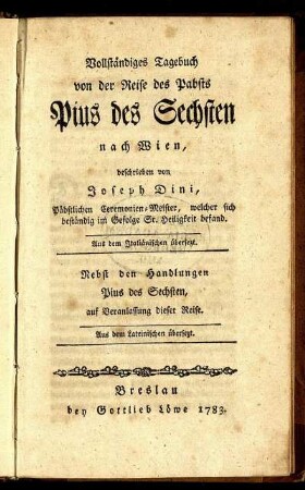 Vollständiges Tagebuch von der Reise des Pabsts Pius des Sechsten nach Wien : Aus dem Italiänischen übersezt