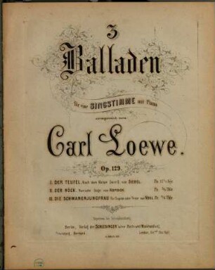 3 Balladen für eine Singstimme mit Piano : op. 129. 3. Die Schwanenjungfrau : für Sopran oder Tenor / [Text] von Vogl. - [1866]. - 18 S. - Pl.-Nr. S. 4923