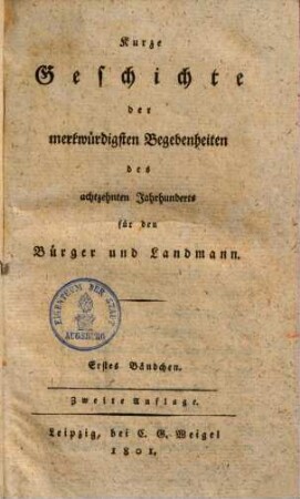 Kurze Geschichte der merkwürdigsten Begebenheiten des achtzehnten Jahrhunderts für den Bürger und Landmann, 1.