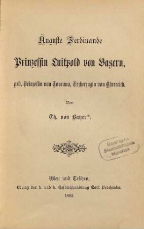 Auguste Ferdinande Prinzessin Luitpold von Bayern, geb. Prinzessin von Toscana, Erzherzogin von Österreich