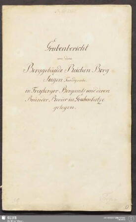 Grubenbericht von dem Berggebäude Reichen Berg Seegen Fundgrube - 18.5428 4. : in Freyberger Bergamts und deren Bränder Revier in Grubenholze gelegen