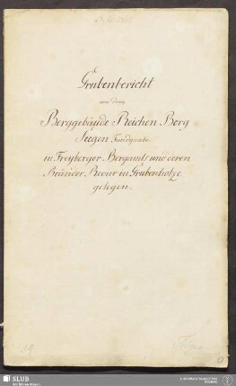 Grubenbericht von dem Berggebäude Reichen Berg Seegen Fundgrube - 18.5428 4. : in Freyberger Bergamts und deren Bränder Revier in Grubenholze gelegen