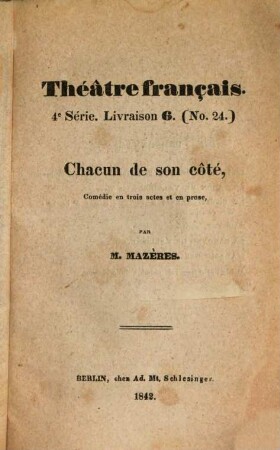 Chacun de son côté : Comédie en trois actes et en prose