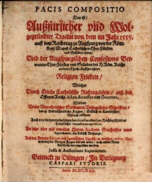 Pacis Compositio : d.i. ausführlicher ... Traktat von den Religionsfrieden ... anno 1555