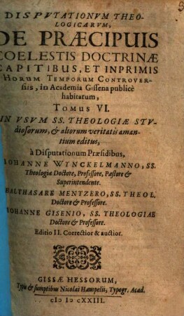 Disputationum theologicarum, de praecipuis quibusdam horum temporum controversiis, in Academia Giessena publice habitarum, tomus ..., 6