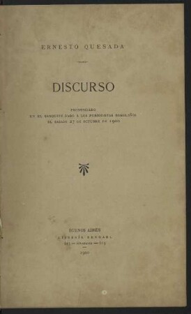 Discurso : pronunciado en el banquete dado a los periodistas brasileños ; el sabado 27 de octubre de 1900