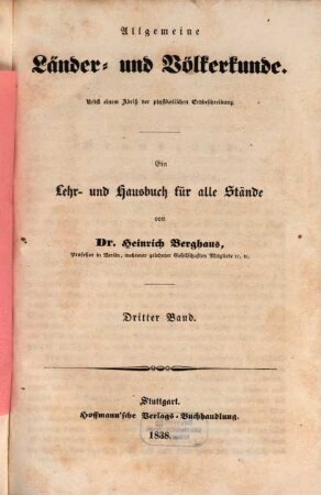 Allgemeine Länder- und Völkerkunde : nebst einem Abriß der physikalischen Erdbeschreibung ; ein Lehr- und Hausbuch für alle Stände, 3