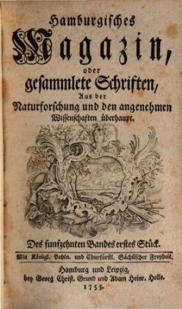 Hamburgisches Magazin, oder gesammlete Schriften, aus der Naturforschung und den angenehmen Wissenschaften überhaupt. 15, 15. 1755