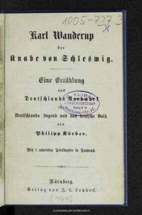 Karl Wanderup, der Knabe von Schleswig : eine Erzählung aus Deutschlands Nordmark für Deutschlands Jugend und das deutsche Volk