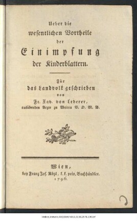 Ueber die wesentlichen Vortheile der Einimpfung der Kinderblattern : Für das Landvolk geschrieben