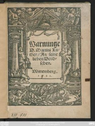 Warnunge || D. Martini Lu=||ther/ An seine || lieben Deud=||schen.||