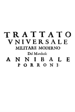 Trattato universale militare moderno ... Diviso in Sei libri