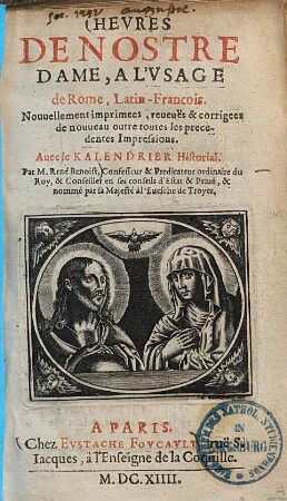 Heures de nostre dame a l'usage de Rome : Latin-Francois ; Avec le Kalendrier historial