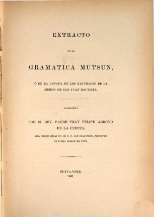 Grammar of the Mutsun Language, spoken at the mission of San Juan Bautista, Alta California = Extracto de la Grammatica Mutsun