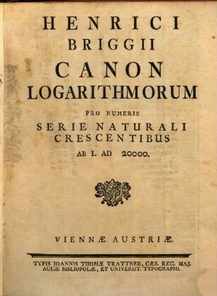 Henrici Briggii Canon Logarithmorum Pro Numeris Serie Naturali Crescentibus Ab I. Ad 20000.