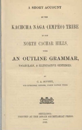 A short account of the Kachcha Naga (Empêo) tribe in the North Cachar Hills : with an outline grammar, vocabulary, & illustrative sentences