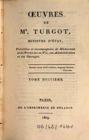 Oeuvres de Mr. Turgot, Ministre d'Etat : précédées et accompagnées de mémoires et de notes sur sa vie, son administration et ses ouvrages, 8