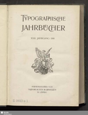22.1901,I-XII (Text): Typographische Jahrbücher : verbunden mit d. Mitteilungen für photomechanische Reproduktionstechnik