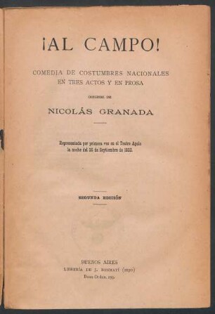 ¡Al campo! : comedia de costumbres nacionales en tres actos y en prosa ; representada por primera vez en el Teatro Apolo la noche del 26 de septiembre de 1902