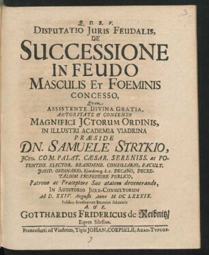 Disputatio Iuris Feudalis, De Successione In Feudo Masculis Et Foeminis Concesso