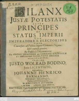 Bilanx Iustae Potestatis Inter Principes Ac Status Imperii Cum Imperatore & Electoribus Circa Concursum ad Publica Imperii Germanici Negotia