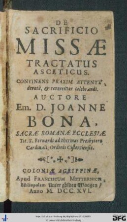 De Sacrificio Missae Tractatus Asceticus : Continens Praxim Attente, devotè, & reverenter celebrandi