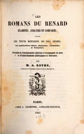 Les romans du Renard examinés, analysés et comparés d'après les textes manuscrits les plus anciens, les publications latines, flamandes, allemandes et françaises
