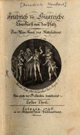 Friedrich der Siegreiche Churfürst von der Pfalz : Der Marc Aurel des Mittelalters. Treu nach der Geschichte bearbeitet, 1