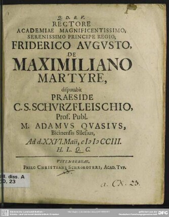 Rectore Academiae Magnificentissimo, Serenissimo Principe Regio, Friderico Augusto, De Maximiliano Martyre