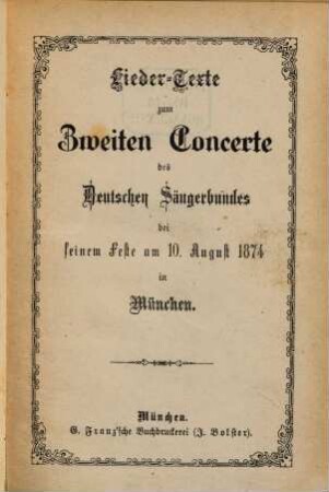 Liedertexte zum 2ten Concerte des Deutschen Sängerbundes bei seinem Feste am 10. August 1874 in München