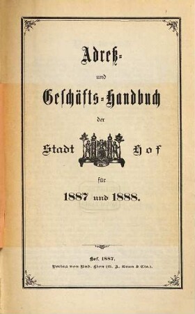 Adress- und Geschäfts-Handbuch der Stadt Hof. 1887/88 = Ausg. 7