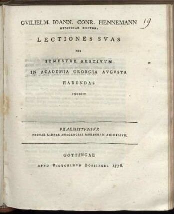 Gvilielm. Joann. Conr. Hennemann Medicinae Doctor, Lectiones Svas Per Semestre Aestivvm In Academia Georgia Avgvsta Habendas Indicit : Praemittvntvr Primae Lineae Nosologiae Morborvm Animalivm