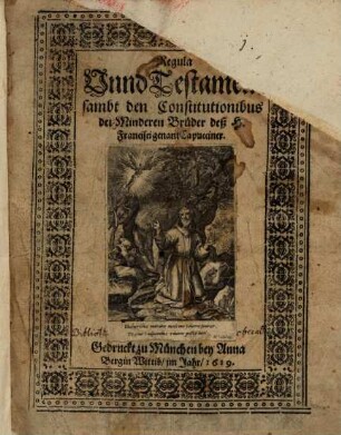 Regula Unnd Testament : sambt den Constitutionibus der Minderen Brüder deß H. Francisci genant Capucciner