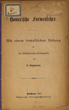 Homerische Formenlehre : Mit einem syntaktischen Anhang für den Schulgebrauch herausgegeben v. L. Englmann