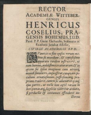 Rector Academiae Wittebergensis Henricus Coselius ... Scabinatus ac Facultatis Iuridicae Assessor, Civibus Academicis S. P. D.