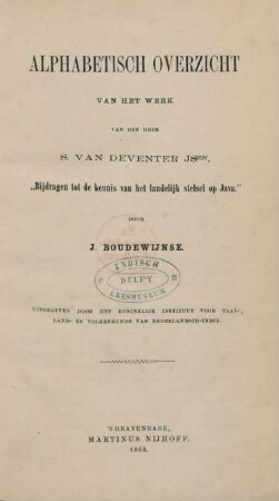 Alphabetisch overzicht van het werk van den Heer S. van Deventer Jszn, "Bijdragen tot de kennis van het landelijk stelsel op Java"