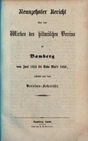 Bericht über das Wirken und den Stand des Historischen Vereins zu Bamberg : im Jahre .... 19. 1855/56. - 1856