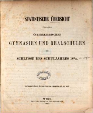 Statistische Übersicht über die österreichischen Gymnasien und Realschulen. 1864/65 (1866)