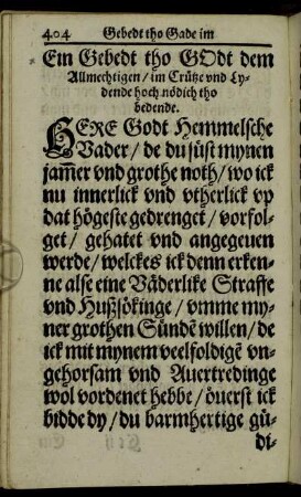 Ein Gebedt tho Godt dem Allmechtigen/ im Crütze und Lydende hoch nödich tho bedende.