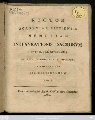 Rector Academiae Lipsiensis Memoriam Instavrationis Sacrorvm Oratione Anniversaria Die XXXI. Octobris. A. R. S. MDCCLXXXI. In Aede Pavlina Pie Celebrandam Indicit : Vindicatur auctoritas August. Conf. in Libro Concordiae editae