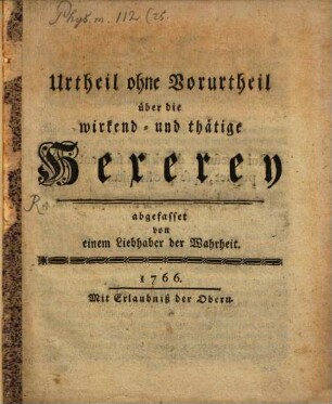 Urtheil ohne Vorurtheil über die wirkend- und thätige Hexerey