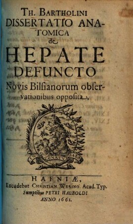 Th. Bartholini Dissertatio Anatomica de Hepate Defuncto : Novis Bilsianorum observationibus opposita