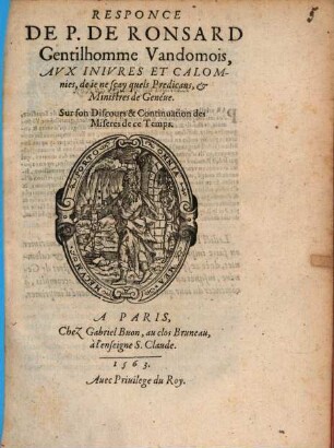 Responce de P. de Ronsard ... aux injures et calomnies de ... Predicans ... de Geneve sur son Discours ... des miseres de ce Temps