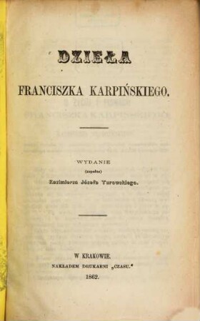 Dzieła Franciszka Karpińskiego : Wydanie Kazimierza Józefa. Turowskiego, 1